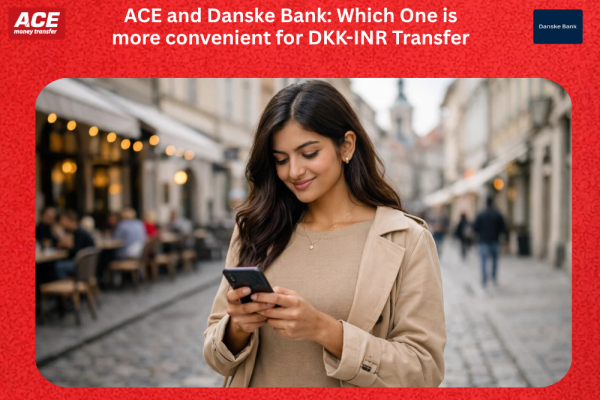 ACE and Danske Bank: Which One is more convenient for DKK-INR Transfer