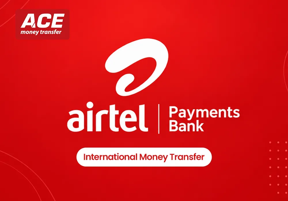 Airtel Payments Bank International Money Transfer: How to Send and Receive Money Globally