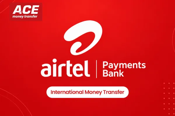 Airtel Payments Bank International Money Transfer: How to Send and Receive Money Globally