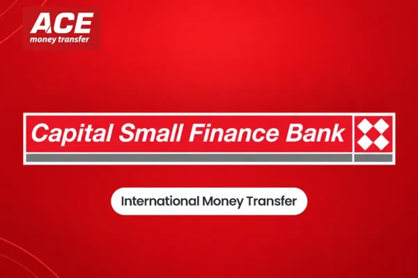 Capital Small Finance Bank International Money Transfer: How to Send Money Easily with Ace Money Transfer
