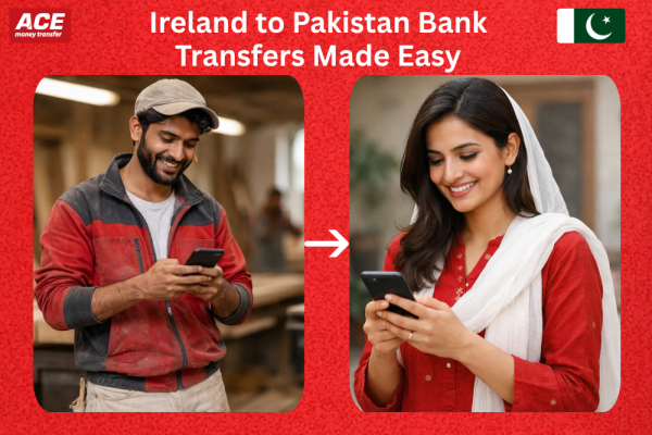 Ireland To Pakistan Bank Transfers Made Easy with ACE
