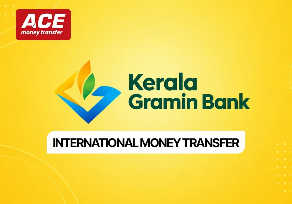 Kerala Gramin Bank International Money Transfer: Complete Guide with ACE Money Transfer