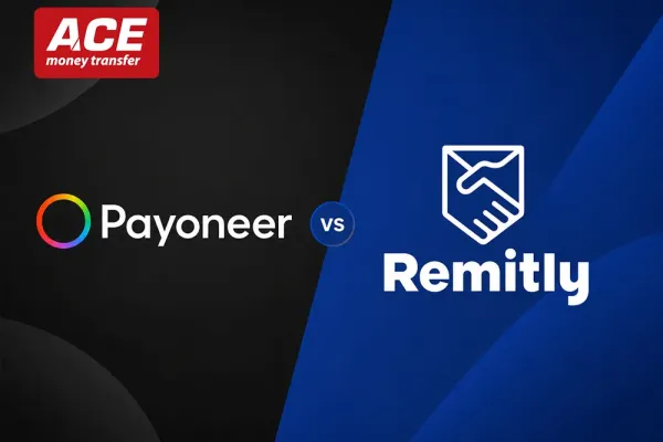 Payoneer vs Remitly (and Where ACE Money Transfer Fits In)