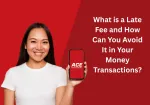 What is a Late Fee in Your Money Transactions?